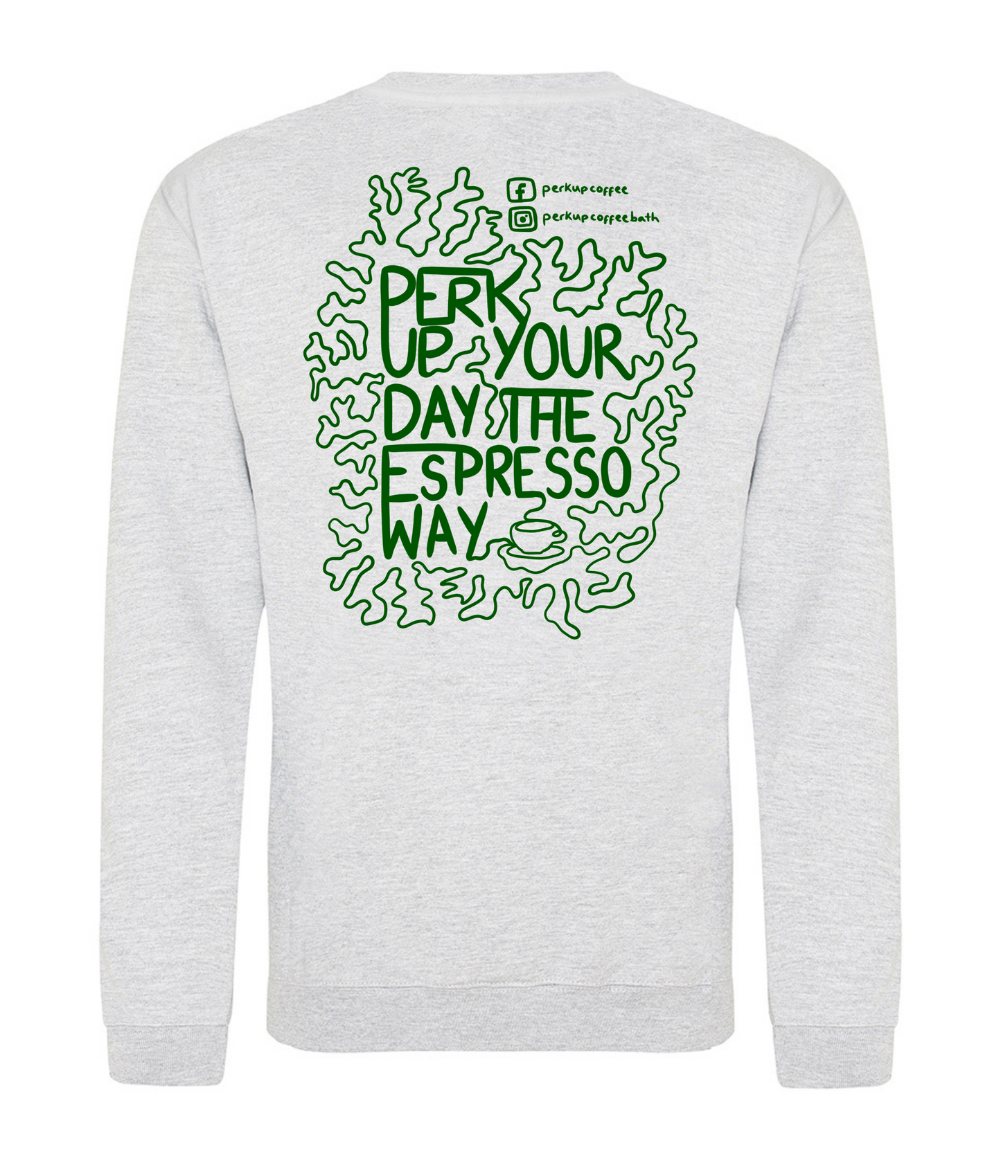 Perk Up Coffee Sweatshirt (large front and back logo)