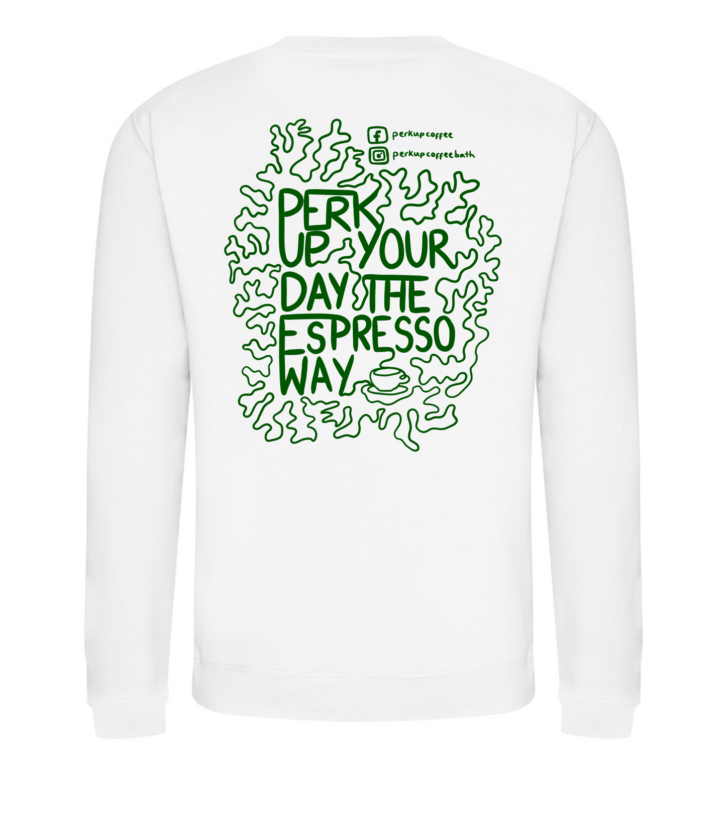 Perk Up Coffee Sweatshirt (large front and back logo)